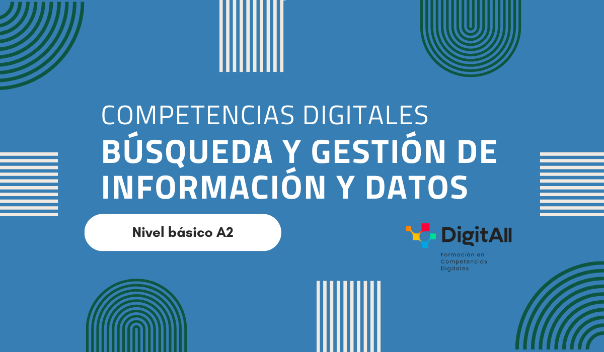 Competencias digitales. Búsqueda y gestión de información y datos. Básico 2 (A2) 43562_CD_BusquedaA2