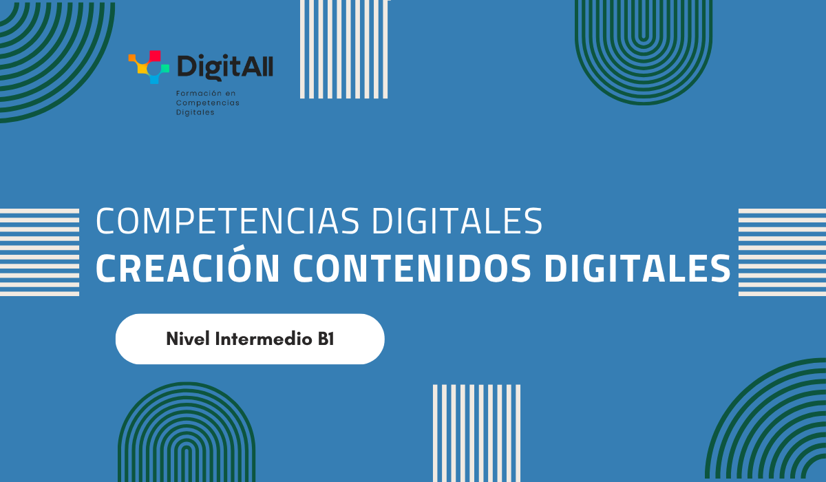 Competencias digitales. Creación Contenidos Digitales. Intermedio 1 (B1) 43588_CD_CreacionB1